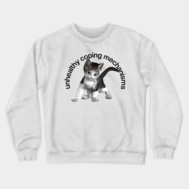 Unhealthy Coping Mechanisms Crewneck Sweatshirt by DankFutura